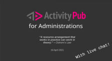 ActivityPub For Administrations (with chat) 2021-04-19 by ActivityPub For Administrations