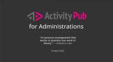ActivityPub For Administrations 2021-04-19 by ActivityPub For Administrations